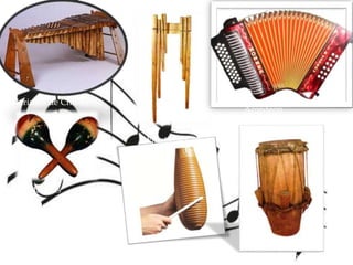 Marimba de Chonta
Acordeón
Flauta de Caña
Maracás
Guira Tambor Canónico
Estos son algunos de los
instrumentos musicales del
folklor Colombiano,
dándole vida a la danza
del pacifico, el vallenato
entre otras.
 