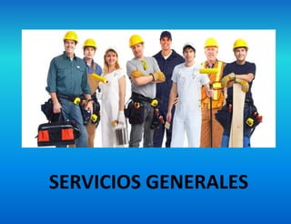 SERVICIOS GENERALES
 
