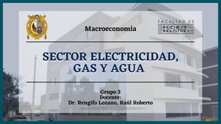 Macroeconomía
Grupo 3
Docente:
Dr. Rengifo Lozano, Raúl Roberto
 