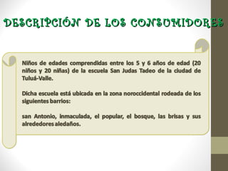 DESCRIPCIÓN DE LOS CONSUMIDORES
 