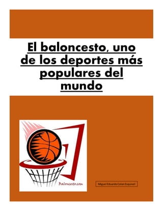 El baloncesto, uno
de los deportes más
populares del
mundo
Miguel EduardoColanEsquivel
 