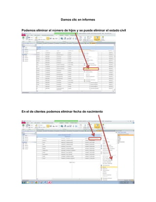 Damos clic en informes 
Podemos eliminar el número de hijos y se puede eliminar el estado civil 
En el de clientes podemos eliminar fecha de nacimiento 
 