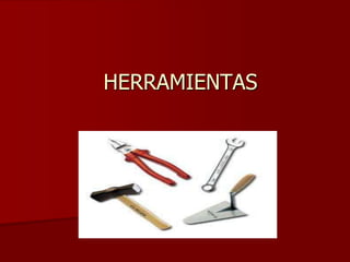 HERRAMIENTAS
 
