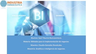 Alumno: Saúl Tiburcio Buenaventura.
Materia: Métodos para la implementación de negocios.
Maestra: Claudia González Ruvalcaba.
Maestría: Analítica e inteligencia de negocios.
 