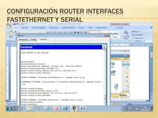 CONFIGURACIÓN ROUTER INTERFACES
FASTETHERNET Y SERIAL
 