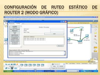 CONFIGURACIÓN DE RUTEO    ESTÁTICO   DE
ROUTER 2 (MODO GRÁFICO)
 