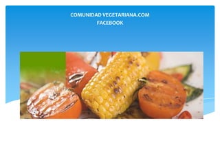 COMUNIDAD VEGETARIANA.COM
        FACEBOOK
 