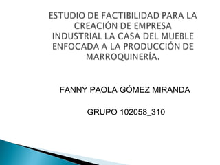 FANNY PAOLA GÓMEZ MIRANDA

     GRUPO 102058_310
 