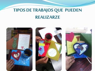 TIPOS DE TRABAJOS QUE PUEDEN
REALIZARZE
 