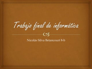 Nicolás Silva Betancourt 8-b
 