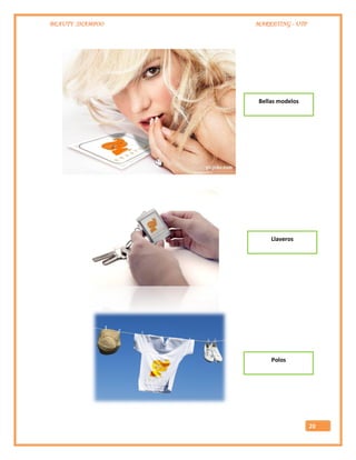 BEAUTY SHAMPOO MARKETING - UTP
20
Bellas modelos
Llaveros
Polos
 