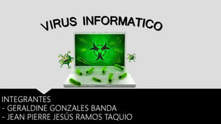 INTEGRANTES
- GERALDINE GONZALES BANDA
- JEAN PIERRE JESÚS RAMOS TAQUIO
 