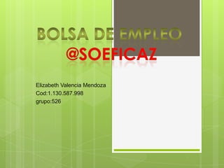 Elizabeth Valencia Mendoza
Cod:1.130.587.998
grupo:526
 