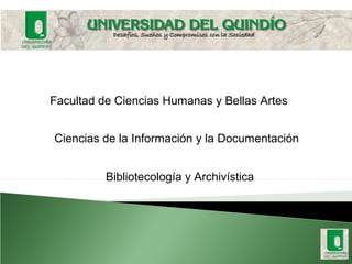 Facultad de Ciencias Humanas y Bellas Artes


Ciencias de la Información y la Documentación


          Bibliotecología y Archivística
 