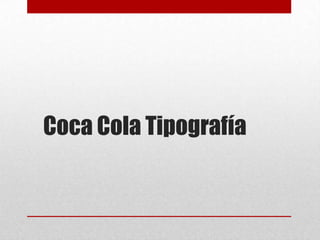 Coca Cola Tipografía
 