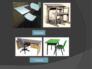 Carpetas




Pupitres
 