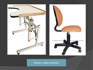 Mesas y Sillas rodantes
 
