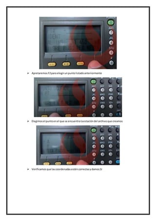  Apretaremos F2para elegirunpuntolistadoanteriormente
 Elegimosel puntoenel que se encuentralaestacióndel archivoque creamos
 Verificamosque lascoordenadasesténcorrectasydamosSI
 