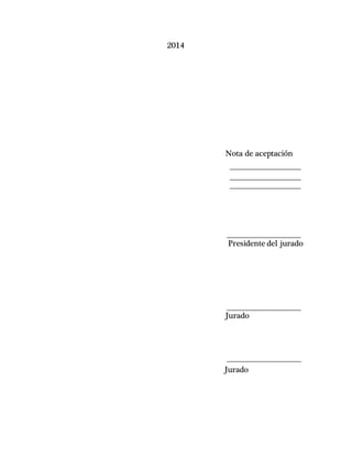 2014
Nota de aceptación
Presidente del jurado
Jurado
Jurado
 