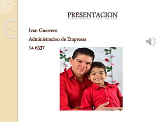 Ivan Guerrero
Administracion de Empresas
14-6337
 