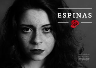 E S P I N A S
Proyecto realizado por:
Miriam Ropero Peña
Paula Jannone Gómez
Gracia Barra Saracho
Crstina Castro Perea
 