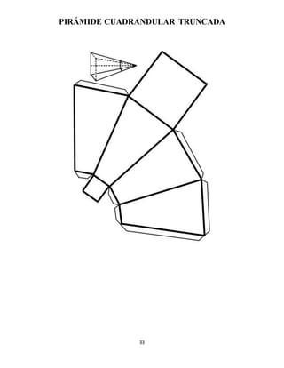 33
PIRÁMIDE CUADRANDULAR TRUNCADA
 
