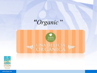 “Organic ”
 