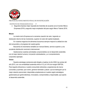 PROTOCOLO DOCUMENTO FINAL DE INVESTIGACIÓN
INSTITUTO DE POSGRADOS FCEAC 41
45
Cárnicos
Produce y comercializa carnes frías...