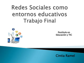 Cintia Ramel
Postítulo en
Educación y TIC
 