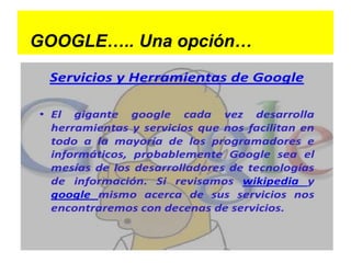 GOOGLE….. Una opción…

 