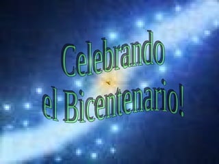 Celebrando  el Bicentenario! 