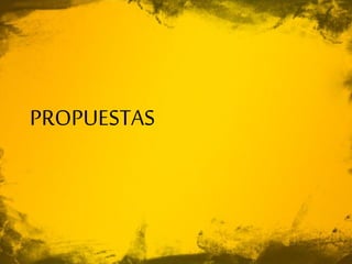 PROPUESTAS
 