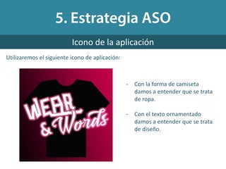 Utilizaremos el siguiente icono de aplicación:
Icono de la aplicación
- Con la forma de camiseta
damos a entender que se trata
de ropa.
- Con el texto ornamentado
damos a entender que se trata
de diseño.
 