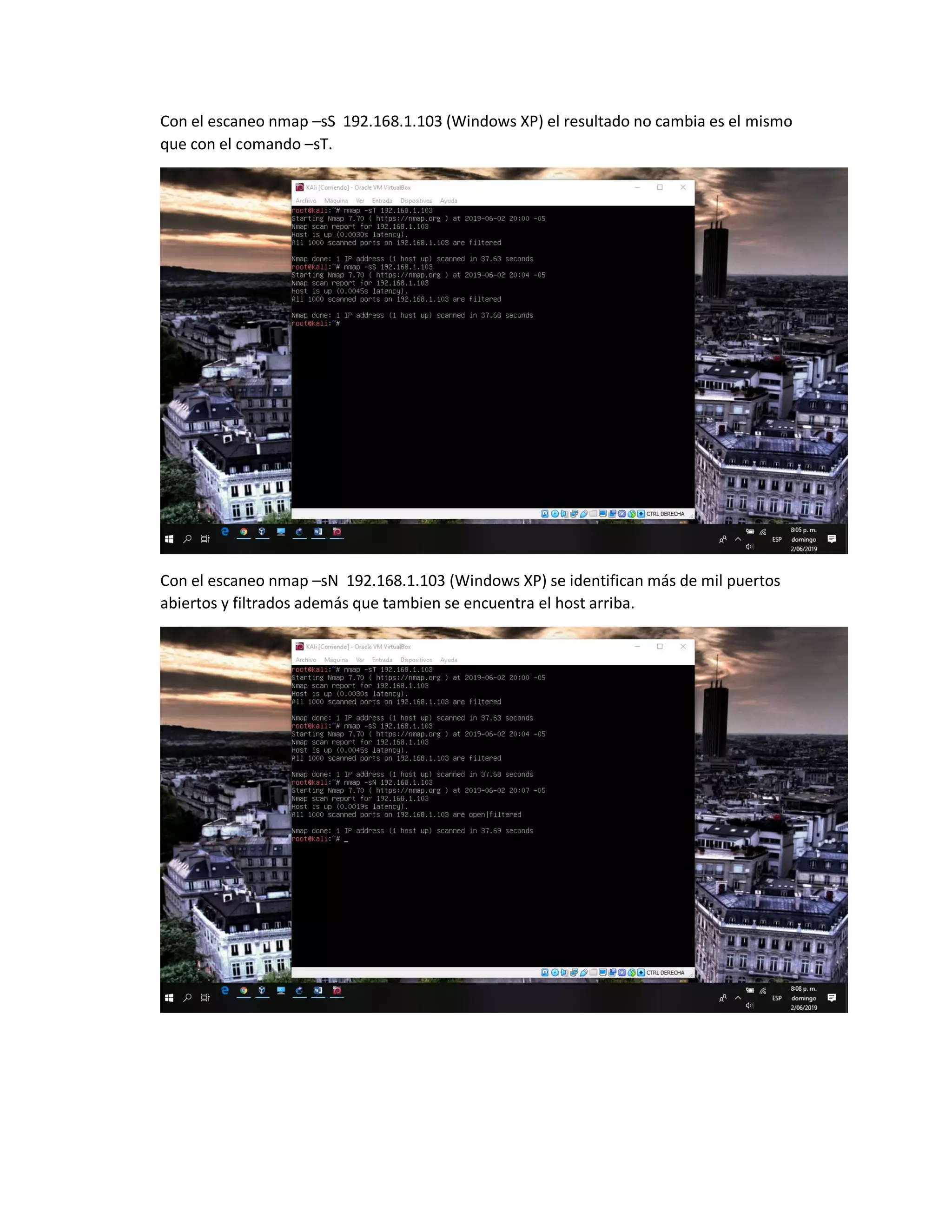 Con el escaneo nmap –sS 192.168.1.103 (Windows XP) el resultado no cambia es el mismo
que con el comando –sT.
Con el escaneo nmap –sN 192.168.1.103 (Windows XP) se identifican más de mil puertos
abiertos y filtrados además que tambien se encuentra el host arriba.
 