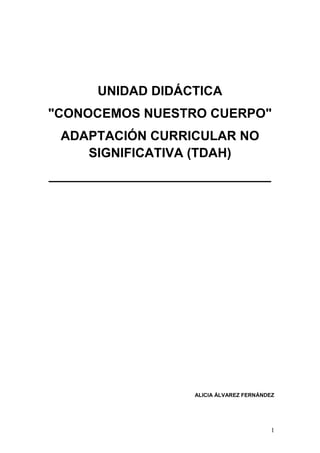 UNIDAD DIDÁCTICA
"CONOCEMOS NUESTRO CUERPO"
ADAPTACIÓN CURRICULAR NO
SIGNIFICATIVA (TDAH)
_______________________________
...