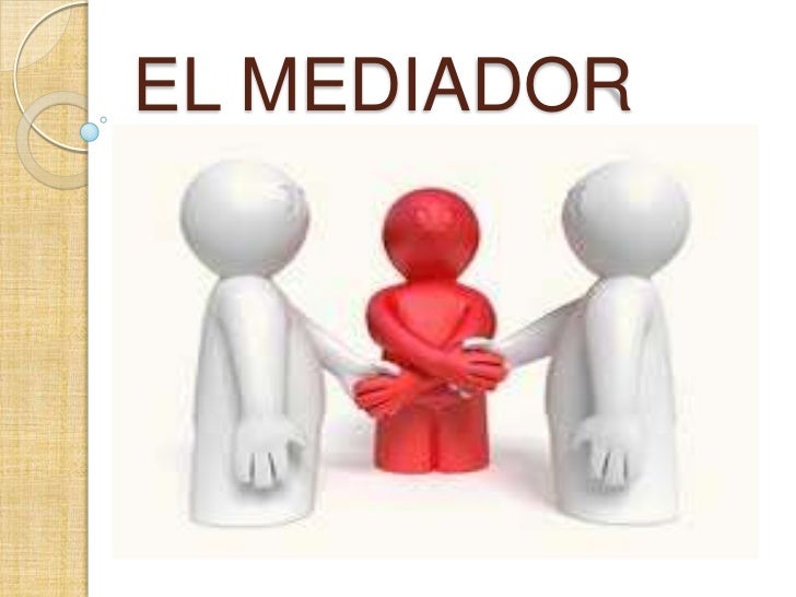 LA ACCIÓN DE LOS MEDIADORES
