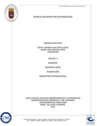 La Academia al servicio de la Vida




                  TRABAJO DE MARKETING INTERNACIONAL




                          ...