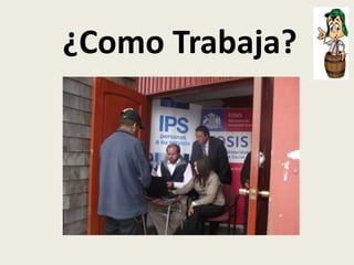 ¿Como Trabaja?