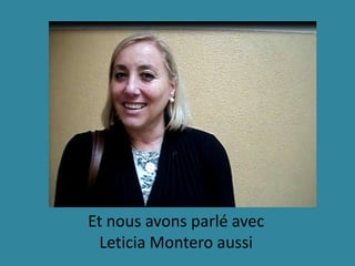 Et nous avons parlé avec
 Leticia Montero aussi
 