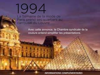 Avec cette annonce, la Chambre syndicale de la
couture entend simplifier les présentations.
INFORMATIONS COMPLÉMENTAIRES
 