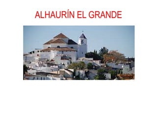 ALHAURÍN EL GRANDE
 