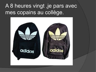 A 8 heuresvingt ,je parsavec mes copainsaucollège.