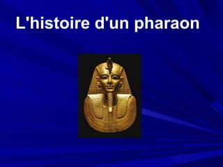 L'histoire   d'un pharaon 