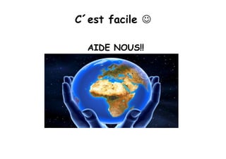 C´est facile !!!!
      !
  AIDE NOUS!!
 