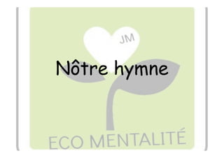 Nôtre hymne
 