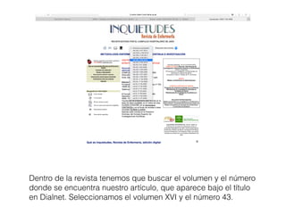 Dentro de la revista tenemos que buscar el volumen y el número
donde se encuentra nuestro artículo, que aparece bajo el título
en Dialnet. Seleccionamos el volumen XVI y el número 43.
 