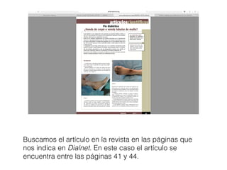 Buscamos el artículo en la revista en las páginas que
nos indica en Dialnet. En este caso el artículo se
encuentra entre las páginas 41 y 44.
 