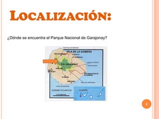 Localización:¿Dónde se encuentra el Parque Nacional de Garajonay?2