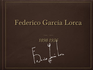 Federico García Lorca
1898-1936

 