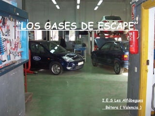 “ LOS GASES DE ESCAPE” I.E.S Les Alfábegues Bétera ( Valencia ) 